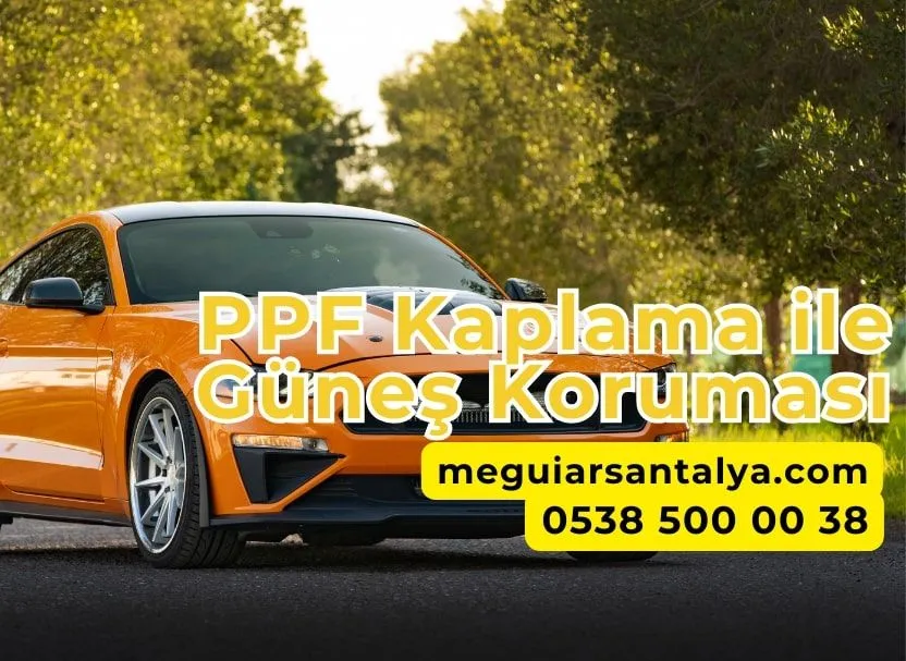 PPF Kaplama ile Güneş Koruması Antalya